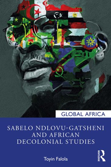 Sabelo Ndlovu-Gatsheni and African Decolonial Studies - Toyin Falola