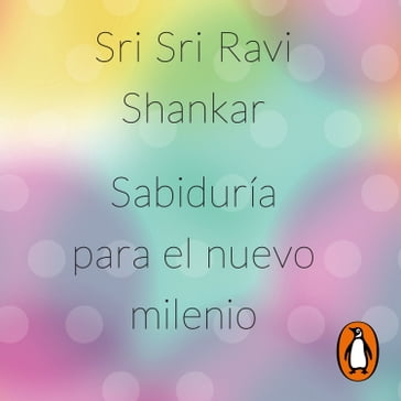 Sabiduría para el nuevo milenio - Sri Sri Ravi Shankar