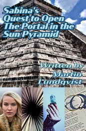 Sabina s Quest to Open the Portal in the Sun Pyramid