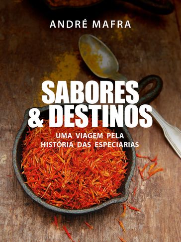 Sabores & Destinos - André Mafra - Fernanda Navas - Karina Cordeiro - Marcos Eiji - Professor DeRose