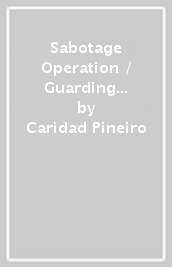 Sabotage Operation / Guarding Colton