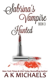 Sabrina s Vampire, Hunted, Book 3