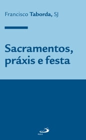 Sacramentos, práxis e festa