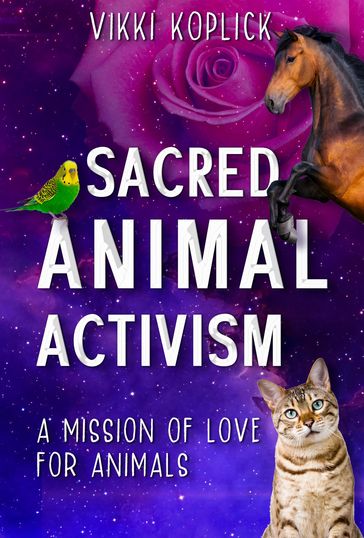 Sacred Animal Activism - Vikki Koplick