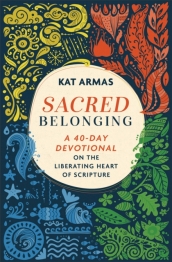 Sacred Belonging ¿ A 40¿Day Devotional on the Liberating Heart of Scripture