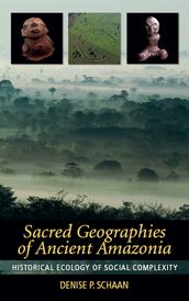 Sacred Geographies of Ancient Amazonia