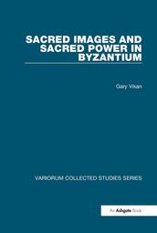 Sacred Images and Sacred Power in Byzantium