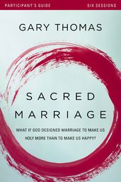 Sacred Marriage Bible Study Participant s Guide