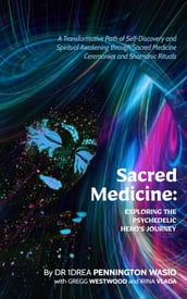 Sacred Medicine: Exploring The Psychedelic Hero s Journey