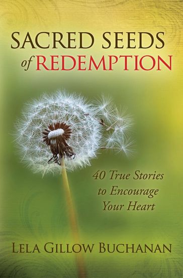 Sacred Seeds of Redemption - Lela Gillow Buchanan