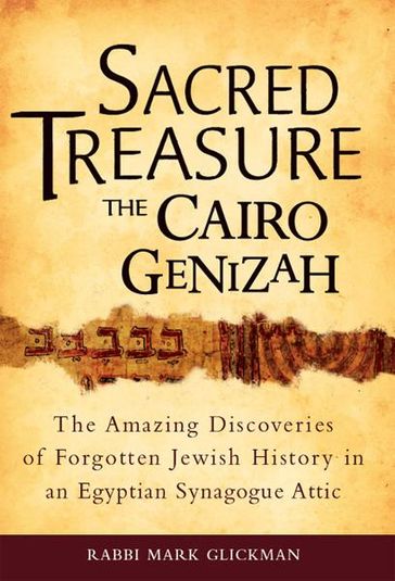 Sacred TreasureThe Cairo Genizah: The Amazing Discoveries of Forgotten Jewish History in an Egyptian Synagogue Attic - Rabbi Mark Glickman