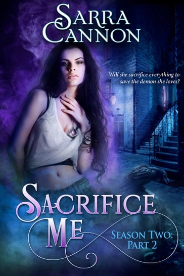 Sacrifice Me, Season Two: Part 2 - Sarra Cannon
