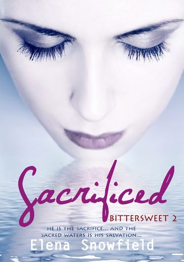 Sacrificed: Bittersweet 2 - Elena Snowfield
