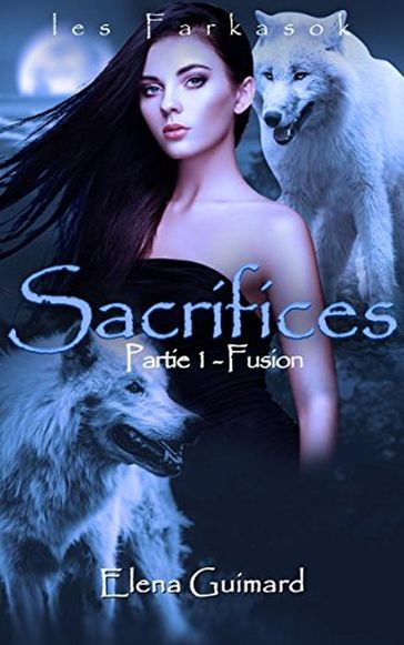 Sacrifices : 1 - Fusion - Elena Guimard