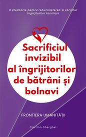 Sacrificiul invizibil al ingrijitorilor de batrani si bolnavi