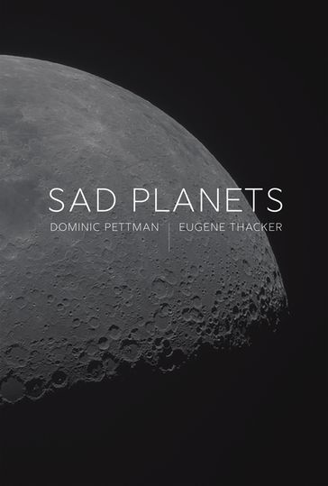 Sad Planets - Dominic Pettman - Eugene Thacker