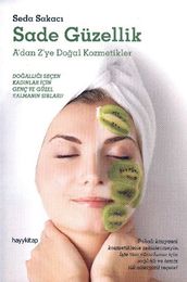 Sade Güzellik - A dan Z ye Doal Kozmetikler