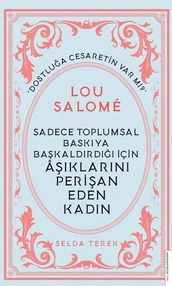 Sadece Toplumsal Baskya Bakaldrd çin Aklarn Perian Eden Kadn: Lou Salome