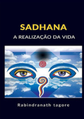 Sadhana. A realizaçao da vida