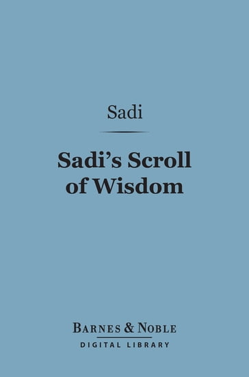 Sadi's Scroll of Wisdom (Barnes & Noble Digital Library) - Sadi