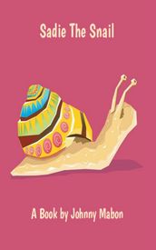 Sadie The Snail