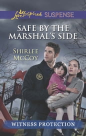 Safe By The Marshal s Side (Mills & Boon Love Inspired Suspense) (Witness Protection)