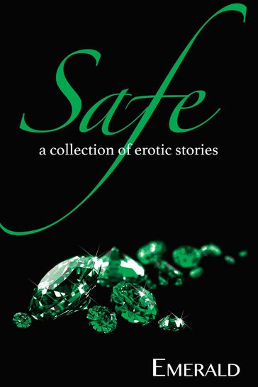 Safe: A Collection of Erotic Stories - Emerald