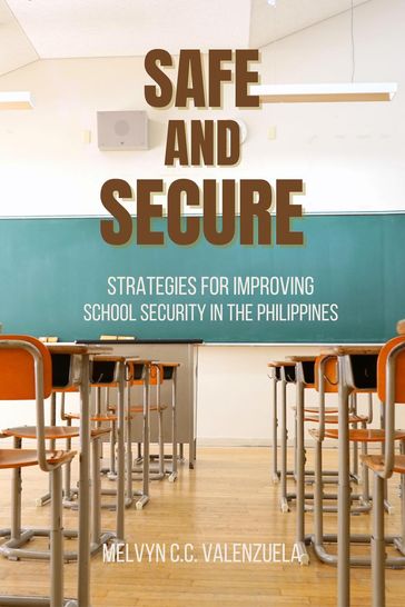 Safe and Secure: Strategies for Improving School Security in the Philippines - MELVYN C.C. VALENZUELA
