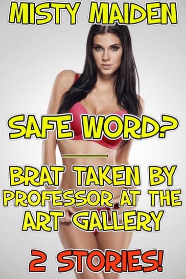 Safe word?/Brat taken by professor at the art gallery - Misty Maiden