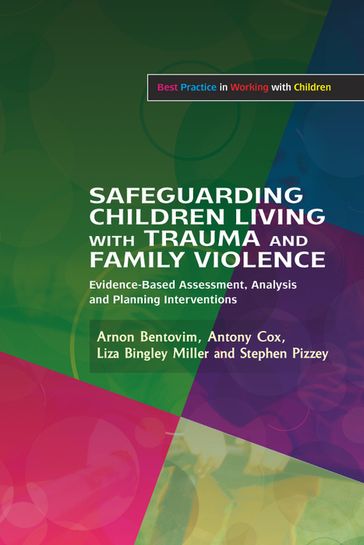 Safeguarding Children Living with Trauma and Family Violence - Antony Cox - Arnon Bentovim - Liza Bingley Miller - Stephen Pizzey