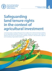 Safeguarding Land Tenure Rights in the Context of Agricultural Investment