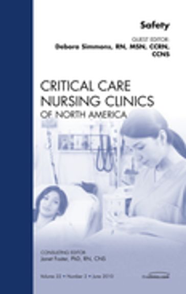 Safety, An Issue of Critical Care Nursing Clinics - Debora Simmons - rn - MSN - CCRN - CCNS