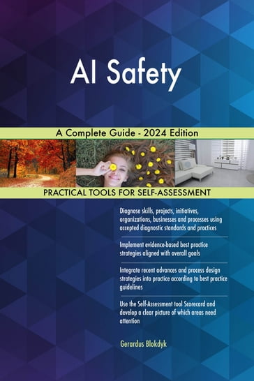 AI Safety A Complete Guide - 2024 Edition - Gerardus Blokdyk