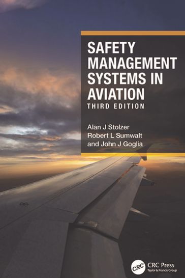 Safety Management Systems in Aviation - Alan J Stolzer - Robert L Sumwalt - John J Goglia