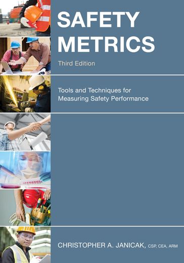 Safety Metrics - Christopher A. Janicak - CSP - CEA - ARM