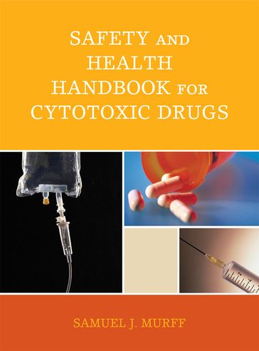 Safety and Health Handbook for Cytotoxic Drugs - Samuel J. Murff