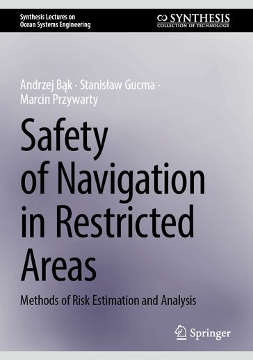 Safety of Navigation in Restricted Areas - Andrzej Bk - Stanisaw Gucma - Marcin Przywarty
