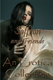 Saffron and Friends An Erotica Collection