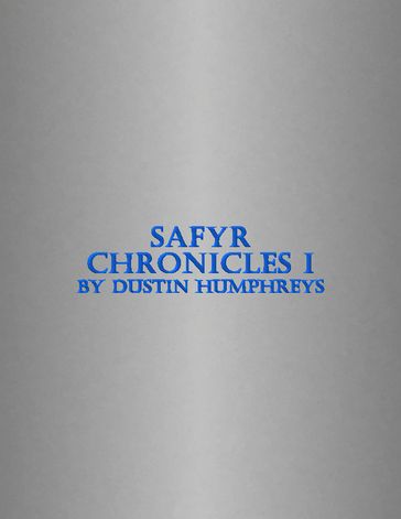 Safyr Chronicles I - Dustin Humphreys