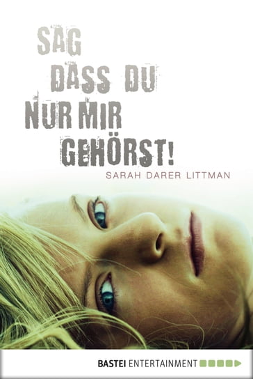 Sag, dass du nur mir gehörst! - Sarah Darer Littman