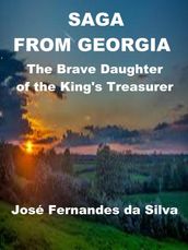 Saga From Georgia - The Brave Daughter of the King s Treasurer