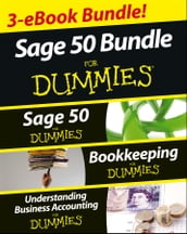Sage 50 For Dummies Three e-book Bundle: Sage 50 For Dummies; Bookkeeping For Dummies and Understanding Business Accounting For Dummies