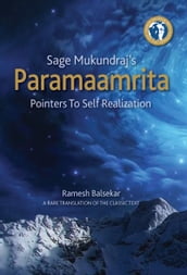 Sage Mukundraj s Paramaamrita: Pointers To Self Realization