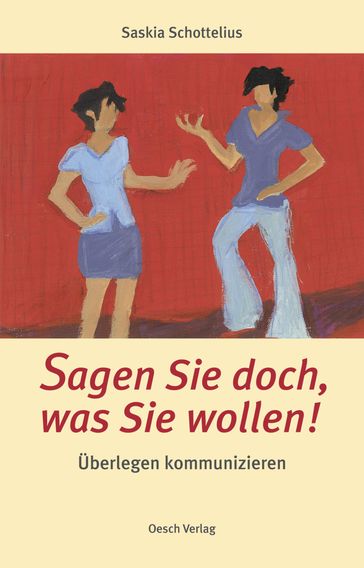 Sagen Sie doch, was Sie wollen! - Saskia Schottelius