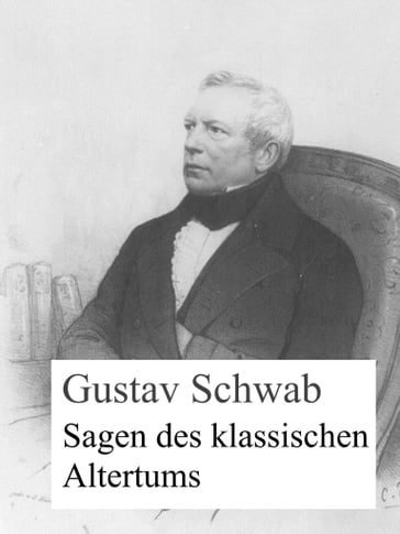 Sagen des klassischen Altertums - Gustav Schwab