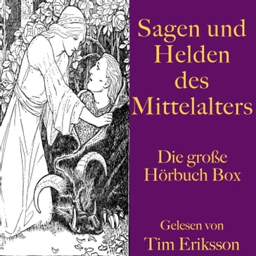 Sagen und Helden des Mittelalters - Gottfried von Straßburg - Konrad von Fußesbrunnen - Wolfram von Eschenbach - Anonymus - Tim Eriksson