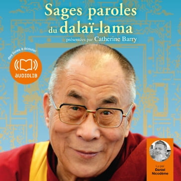 Sages paroles du dalaï-lama - Le Dalai-Lama - Catherine Barry