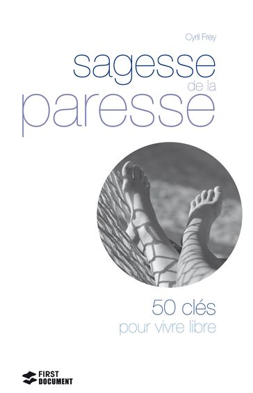 Sagesse de la paresse - 50 clés pour vivre libre - Cyril FREY - Daniel Roche