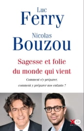 Sagesse et folie du monde qui vient - Comment s y préparer, comment y préparer nos enfants ?