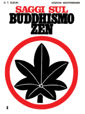 Saggi sul buddhismo Zen. 1: Una spiegazione chiara e precisa dello zen